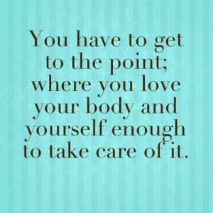 Love yourself Enough to Care for your body